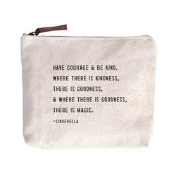 Have Courage & Be Kind Canvas Zip Bag